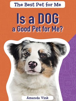 cover image of Is a Dog a Good Pet for Me?